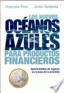 libro Los Nuevos Océanos Azules Para Productos Financieros: Oportunidades De Negocio En La Base De La Pirámide